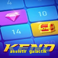 assistir galactik football dublado